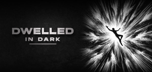 Dwelled in Dark
